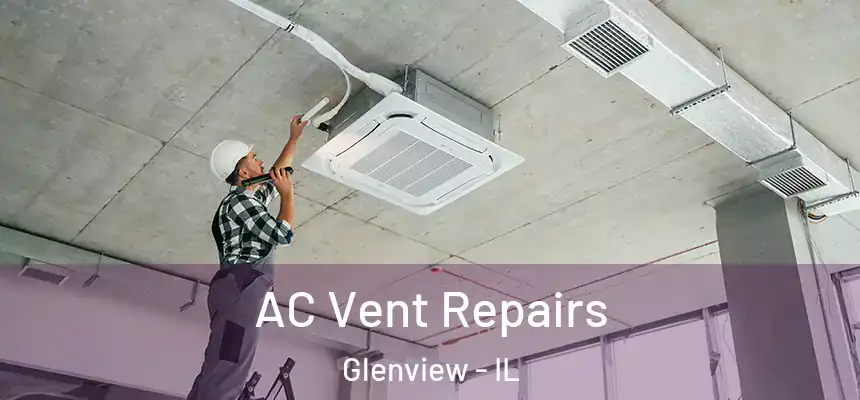  AC Vent Repairs Glenview - IL