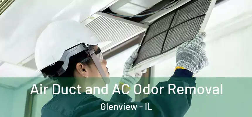  Air Duct and AC Odor Removal Glenview - IL
