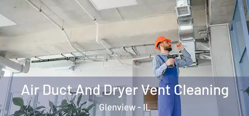 Air Duct And Dryer Vent Cleaning Glenview - IL