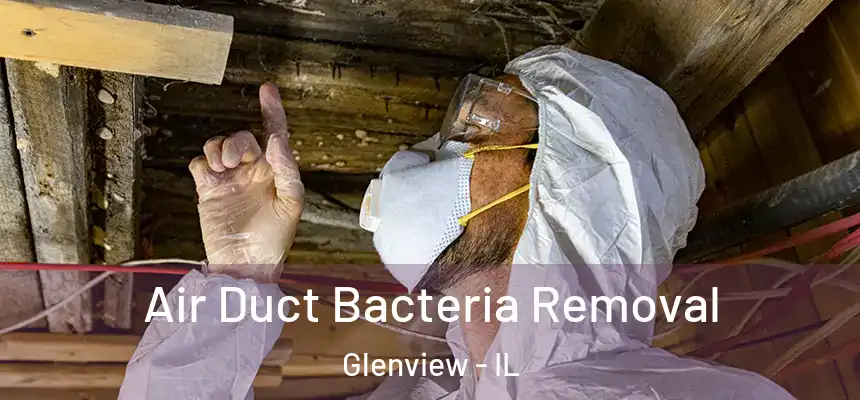  Air Duct Bacteria Removal Glenview - IL