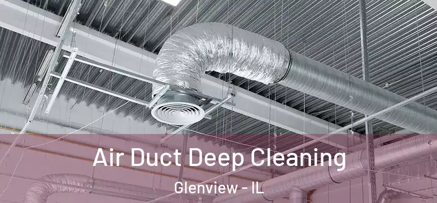  Air Duct Deep Cleaning Glenview - IL