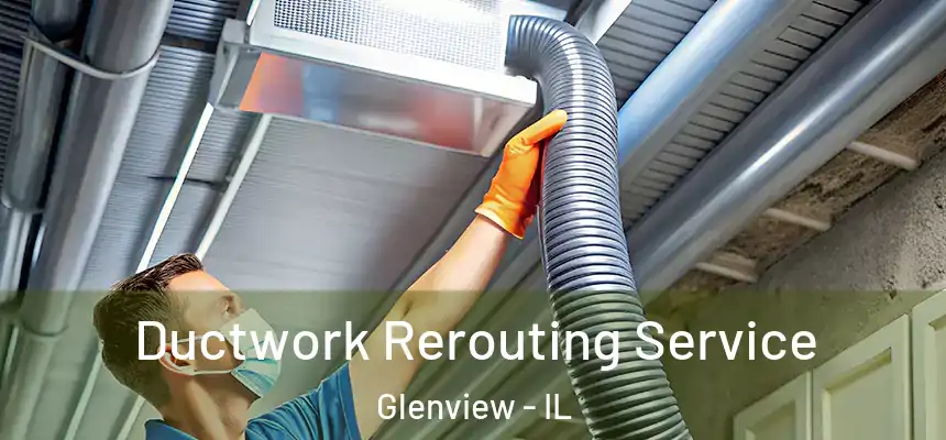  Ductwork Rerouting Service Glenview - IL