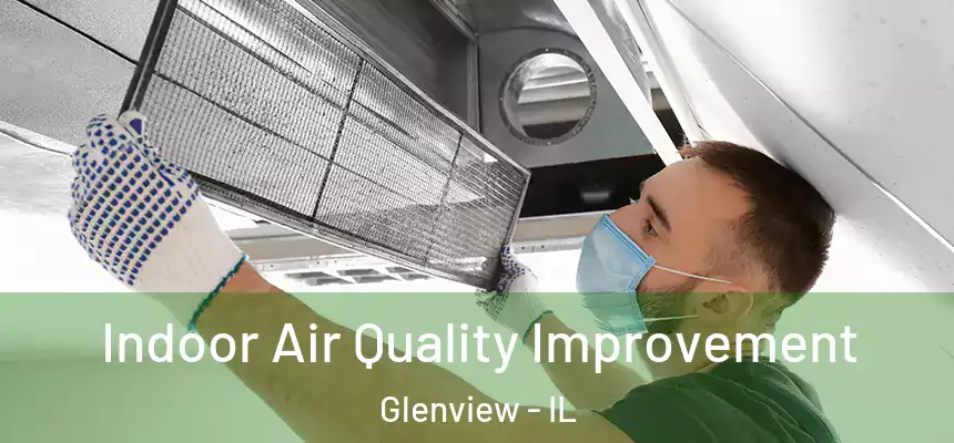 Indoor Air Quality Improvement Glenview - IL