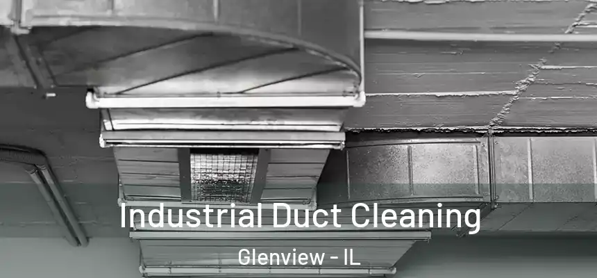  Industrial Duct Cleaning Glenview - IL