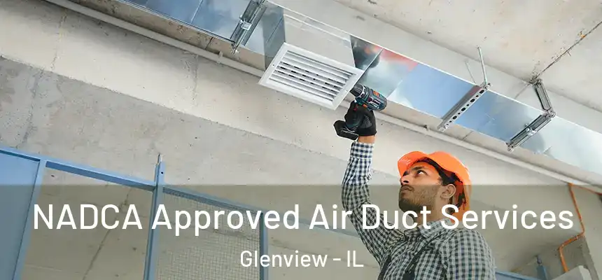 NADCA Approved Air Duct Services Glenview - IL