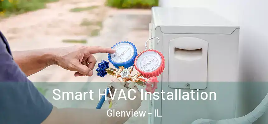  Smart HVAC Installation Glenview - IL